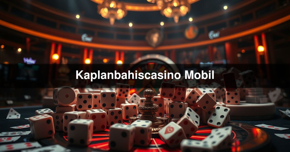 Kaplanbahiscasino Mobil
