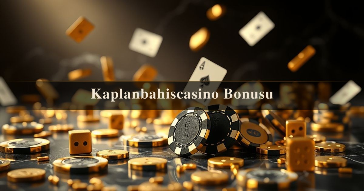 Kaplanbahiscasino Bonusu