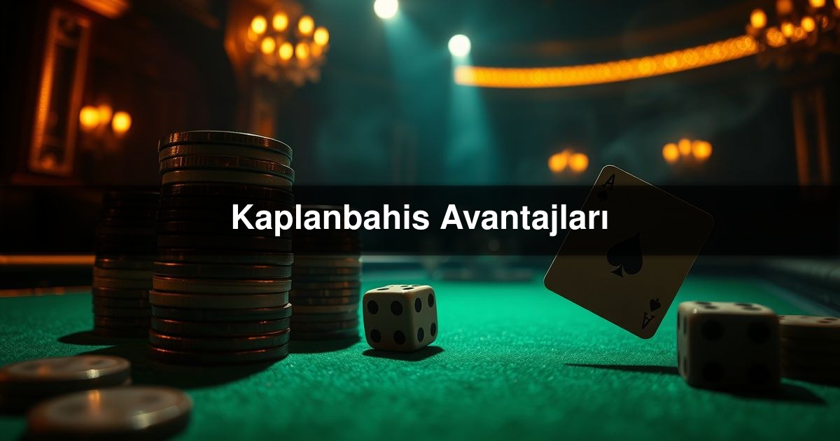 Kaplanbahis Avantajları