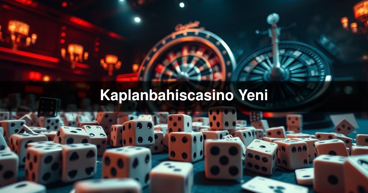 Kaplanbahiscasino Yeni